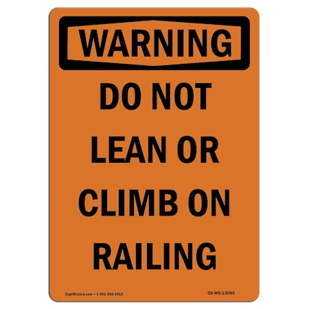 OSHA WARNING Sign, Do Not Lean Or Climb On Railing, 18in X 12in Rigid Plastic